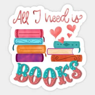 All I need is books Sticker